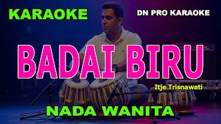 Download lagu BADAI BIRU KARAOKE NADA WANTA/CEWEK | Itje Trisnawati | Dangdut | Karaoke Dangdut mp3