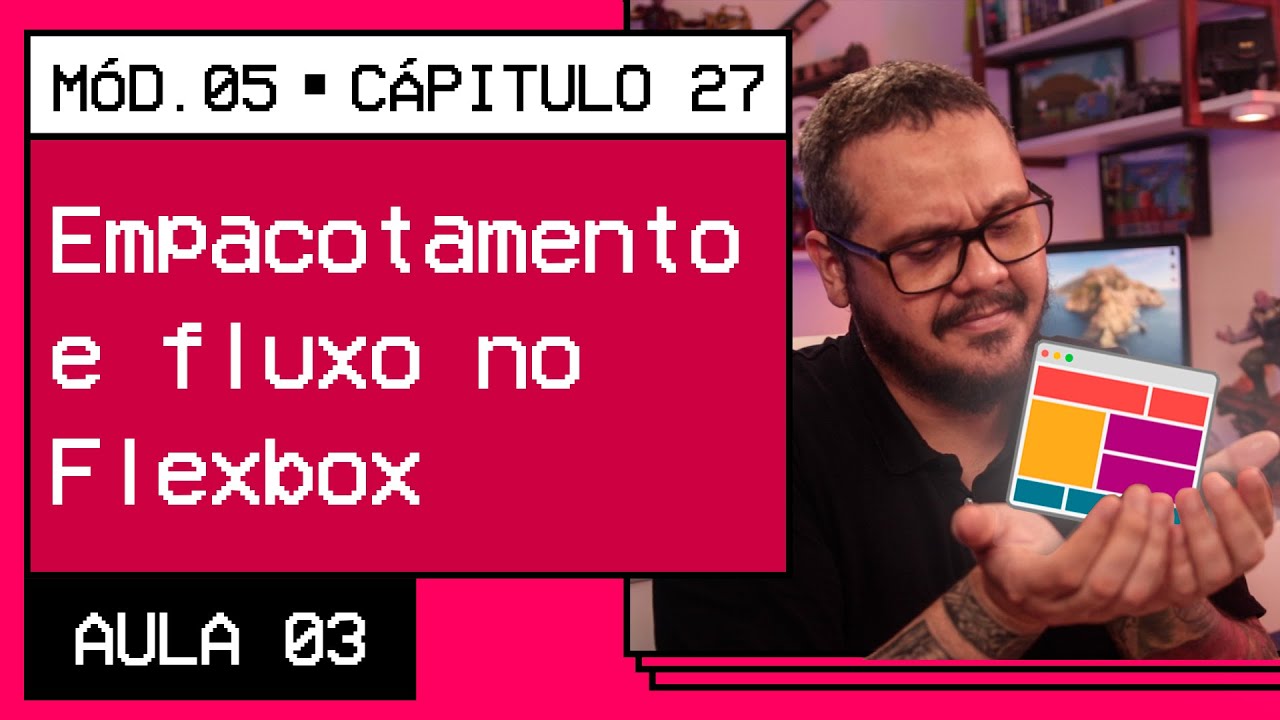 Empacotamento e fluxo no Flexbox CSS - @CursoemVideo HTML5 + CSS3