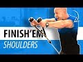 FINISH'EM - SHOULDERS (End your workout with this!)