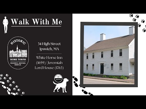 Historic Home in Ipswich, MA: Walk with Me—34 High Street (White Horse Inn / Jeremiah Lord House)
