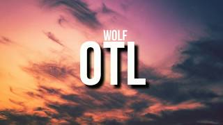 Wolf - OTL (Lyrics) ft. Ayuno &amp; Fonz