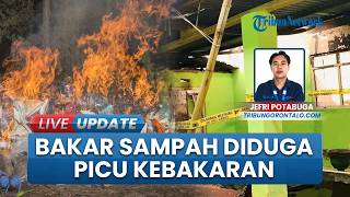 Kronologi Kebakaran di Talumopatu Gorontalo, Pemilik Rumah Curiga Aktivitas Warga Bakar Sampah