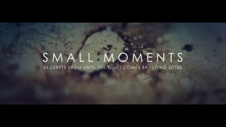 Flying Lotus Small Moments (Until The Quiet Comes previews)