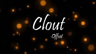 Offset - Clout Ft. Cardi B (Lyrics) Offset - Clout Ft. Cardi B (Lyrics)