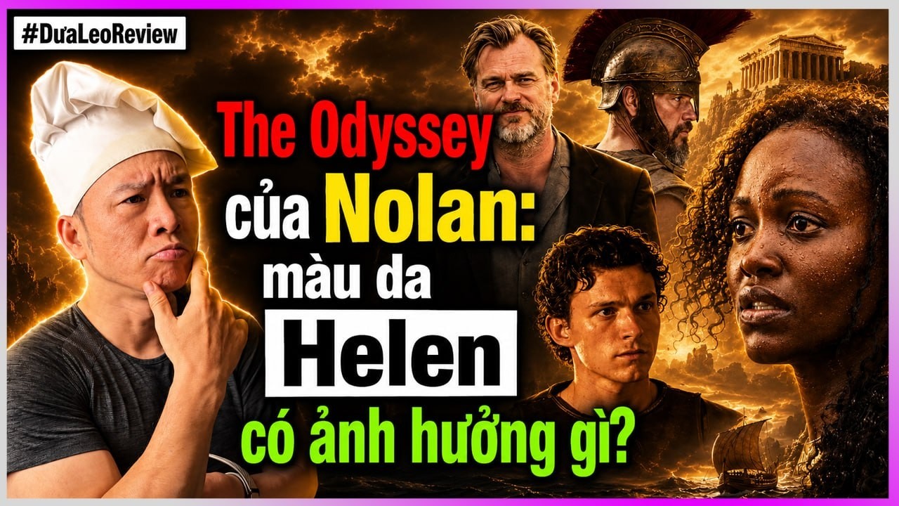 Dưa Leo Review The Odyssey của Nolan: màu da Helen có ảnh hưởng gì?