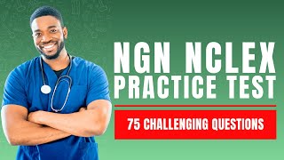 Next Generation NCLEX 2026 Practice Questions - Test Prep & Review (75 Challenging Questions)