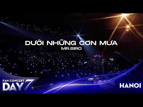 Dưới Những Cơn Mưa | Mr. Siro - Day 7 Fanconcert Hà Nội