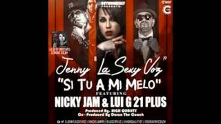 Si Tu A Mi Melo-Lui-G,Jenny La Sexy Voz &amp; Nicky Jam