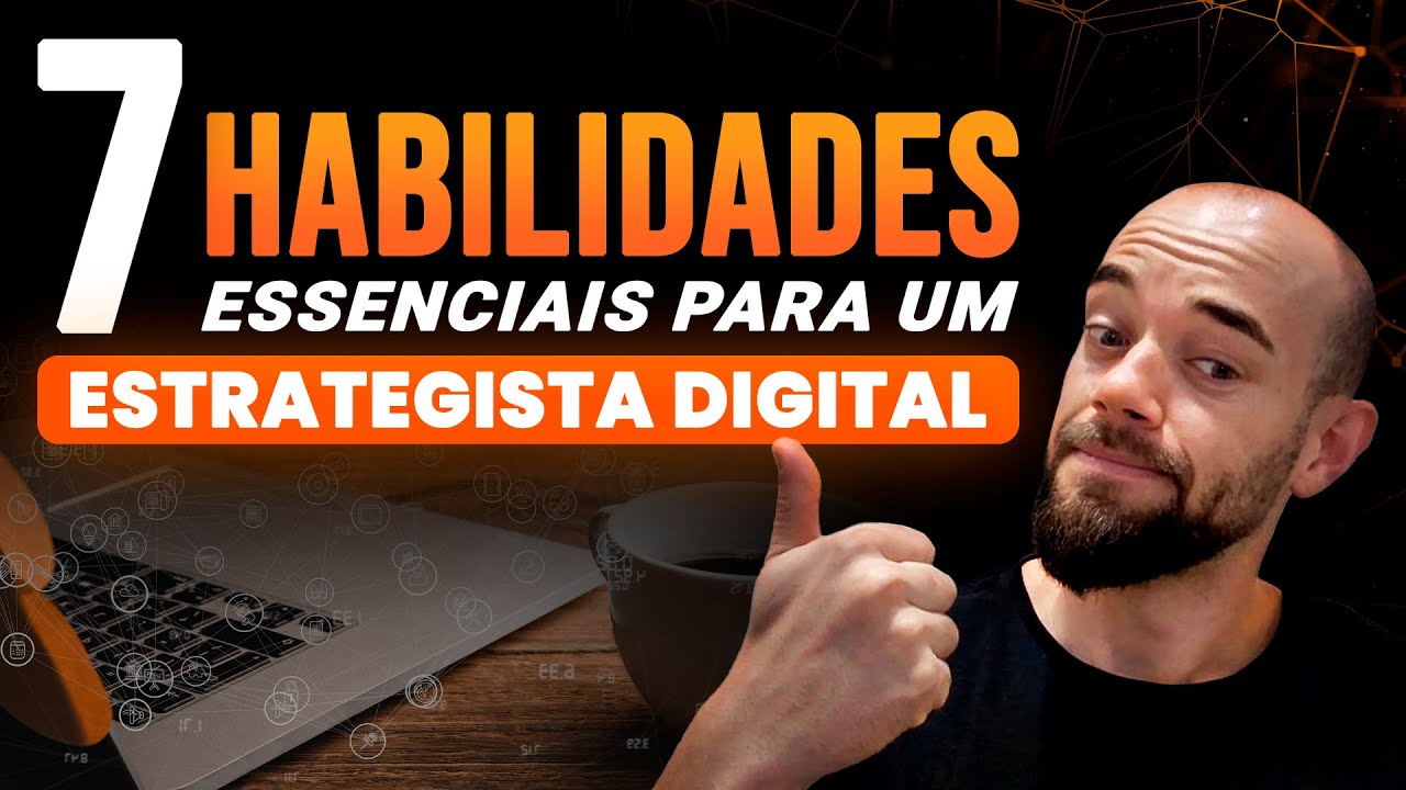 7 Habilidades Essenciais para se Tornar um Estrategista Digital - #020