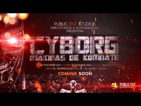 LR, Cash El Dominicano, Caja Blanca, Dkano, Jay Co El Leon & Lolo El Mic - Cyborg