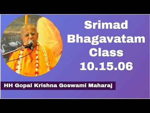Srimad Bhagavatam Class 10.15.06 | By HH Gopal Krishna Goswami Maharaj | 5th Oct 2021 | ISKCON Juhu.
