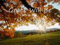 Grace Will Be My Song By Steve Fee 