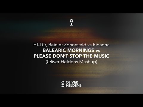 HI-LO, Reinier Zonneveld vs Rihanna - Balearic Mornings vs Please Don't Stop The Music (OH Mashup)