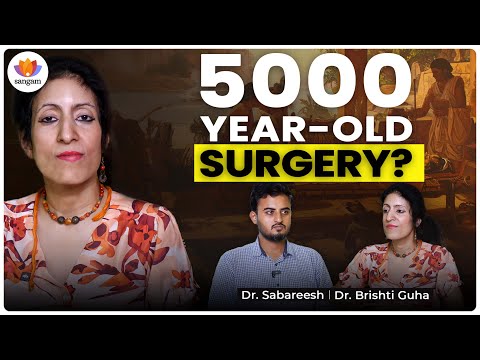 Sushruta: Surgeon Who Operated Before Hippocrates Was Born | Dr. Brishti Guha | Dr. Sabareesh P.A.