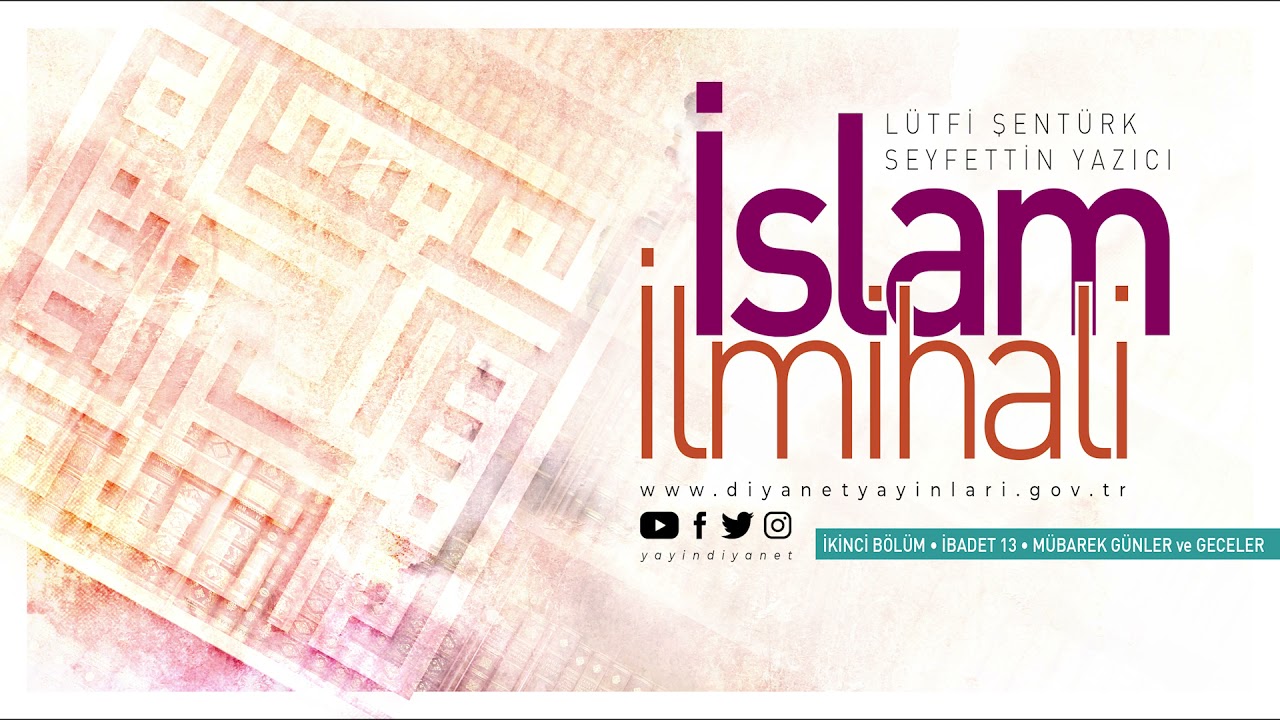 İslam İlmihali - İkinci Bölüm (13/15) - Mübarek Günler ve Geceler