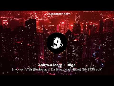 Anitta X Mary J  Blige - Envolver Affair (Rudeejay & Da Brozz Mash Boot) [B14ST3R edit]