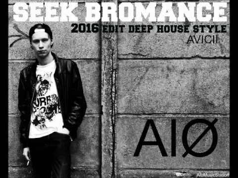 Seek Bromance (AlØ 2016 Edit Deep House) - AlØ vs Avicii