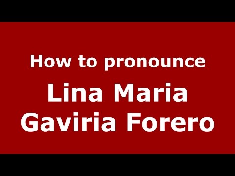 How to pronounce Lina Maria Gaviria Forero (Colombian Spanish/Colombia)  - PronounceNames.com