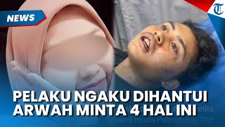 Pelaku Dihantui! Pembunuh Ibu Hamil di Palembang Ngaku Diteror Arwah Korban, Akui Minta 4 Hal Ini