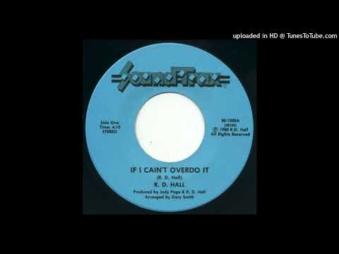 R. D. Hall - If I Cain't Overdo It