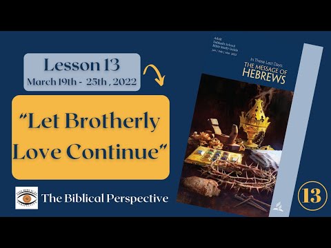 “Let Brotherly Love Continue” - Lesson 13 Q1 Sabbath School 2022 (Hebrews), The Biblical Perspective