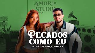 Felipe Amorim, @ludmilla - Pecados Como Eu (Amor in Studio)