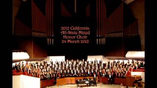2012 California All-State Mixed Honor Choir;  World Premiere of Ubi Caritas By Richard Burchard