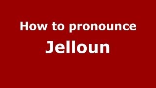 How to pronounce Jelloun