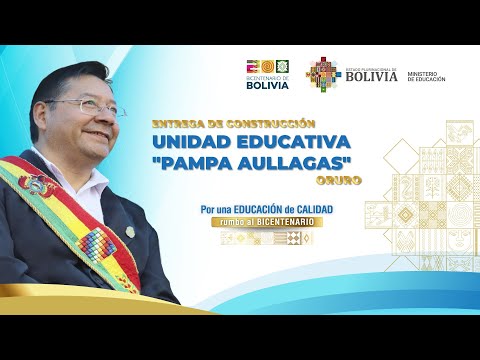 ENTREGA DE CONSTRUCCIÓN DE LA UNIDAD EDUCATIVA "PAMPA AULLAGAS" - ORURO