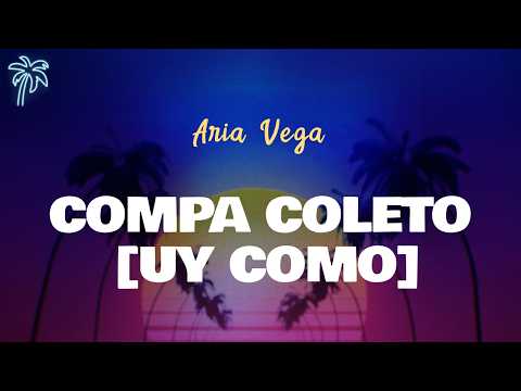 Aria Vega - COMPA COLETO [UY COMO] (Letra Oficial / Official Lyrics)