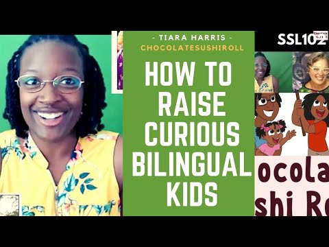 How to Raise Curious Bilingual Kids | Tiara Harris | Chocolate Sushi Roll #ssl102