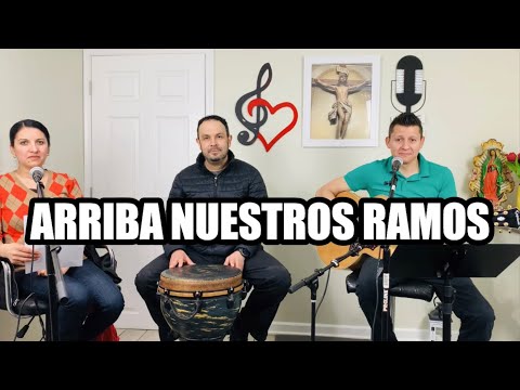 Arriba Nuestros Ramos - Música Religiosa