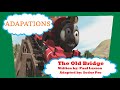 Adaptations The Old Bridge