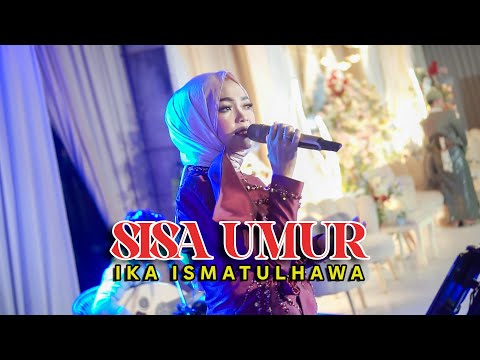 COVER BY IKA ISMATUL HAWA - SISA UMUR -  LIVE IKA ENTERTAINMENT