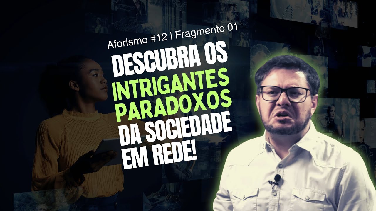 Sociedade em Rede | Descubra os  intrigantes paradoxos da sociedade em rede!