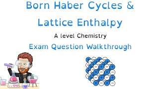 Born Haber Cycles & Lattice enthalpy | A level Chemsitry Exam Question walkthrough