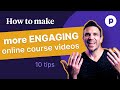 How to make more engaging online course videos (10 tips)