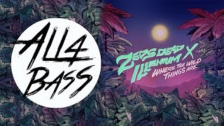 Zeds Dead x Illenium - Where The Wild Things Are (BASS BOOSTED)