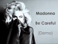 Madonna - Be Careful (Unreleased Demo) 2011 leaked Demo