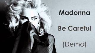 Madonna - Be Careful (Unreleased Demo) 2011 leaked Demo