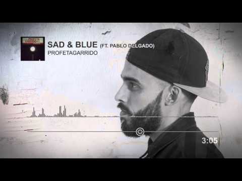 05 ProfetaGarrido - Sad & Blue (ft. Pablo Delgado)