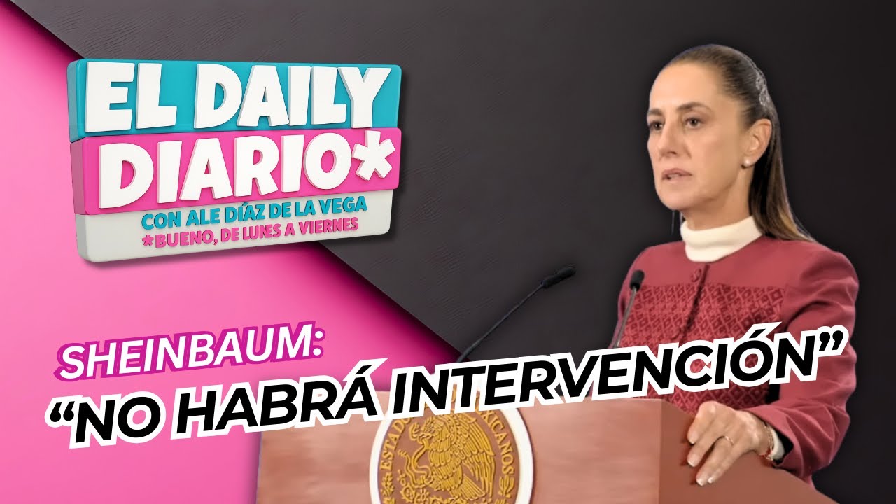 #ElDailyDiario #582- 13/01/26:  La llamada de Sheinbaum y Donald Trump