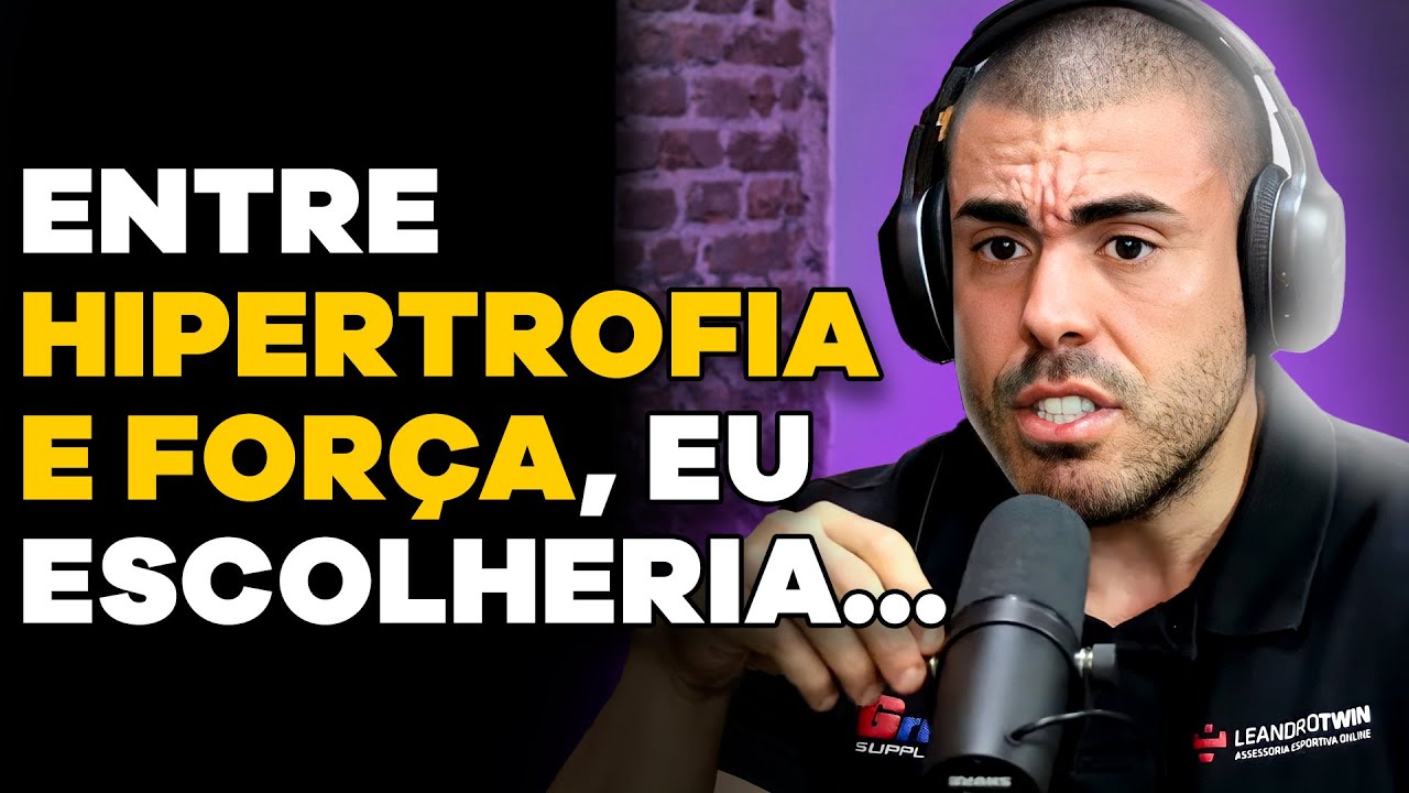 QUAL É O MELHOR TREINO? HIPETROFIA OU FORÇA? (com Leandro Twin) | PODCAST do MHM