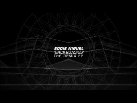 Eddie Niguel - Back2Basics (Remix EP) - Official Clip