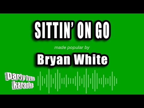 Sittin On Go (ver. 3) - Bryan White