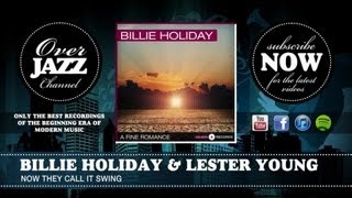 Billie Holiday & Lester Young - Now They Call It Swing (1938)