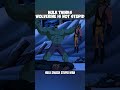 Hulk Thinks Wolverine Is Not Stupid