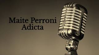 Adicta Maite Perroni lyrics/letra