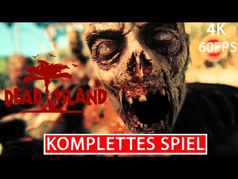 DEAD ISLAND Gameplay Walkthrough FULL GAME Deutsch [4K 60FPS UHD PC] Kein Kommentar Part 1