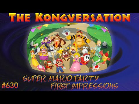 The Kongversation 630 - Super Mario Party First Impressions